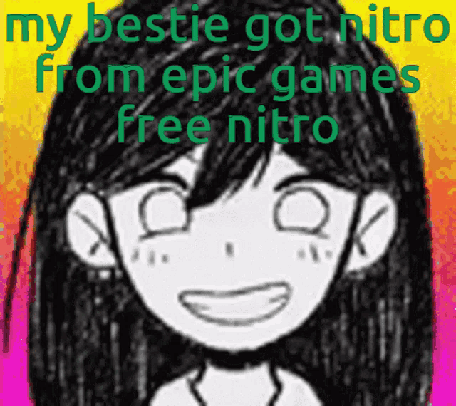 a black and white drawing of a girl with the words my bestie got nitro from epic games free nitro