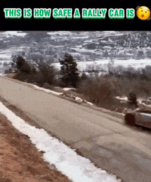 a car is driving down a snowy road with the words this is how safe a rally car is above it