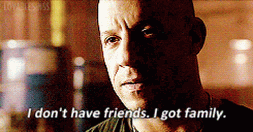 I Dont Have Friends I Got Damily GIF - I Dont Have Friends I Got Damily Vin Diesel GIFs