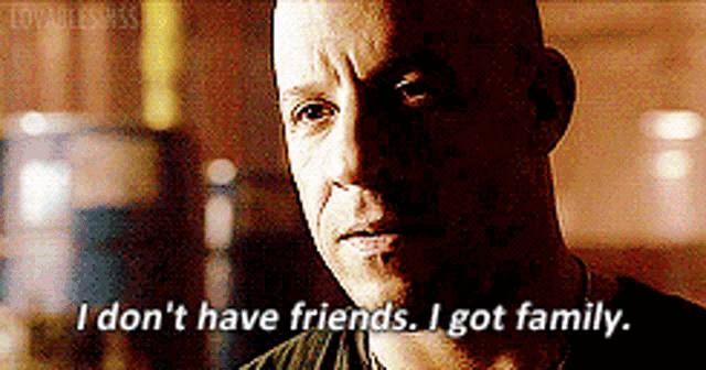 a close up of a man 's face with the words i don 't have friends i got family