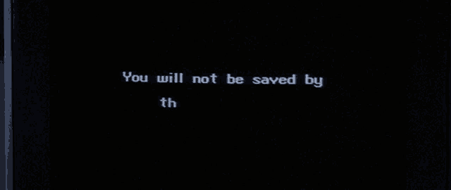 a black screen with the words " you will not be saved by the god plutonium "