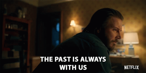The Past Is Always With Us Past GIF - The Past Is Always With Us Past History GIFs