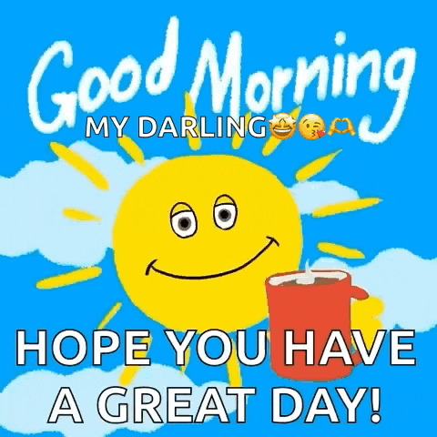 a good morning my darling hope you have a great day greeting card