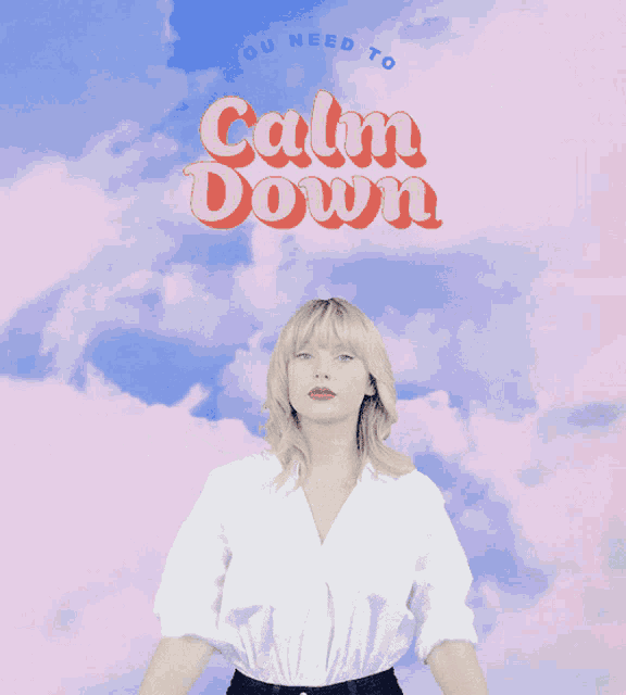 You Need To Calm Down Taylor Swift GIF - You Need To Calm Down Taylor Swift Swift GIFs