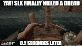 a screenshot of a video game that says " yay slx finally killed a dread 0.2 seconds later "