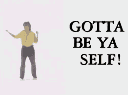 a woman is dancing next to a sign that says gotta be ya self !