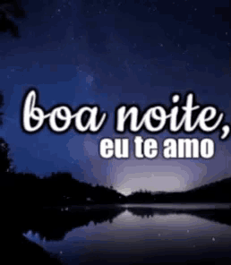 a picture of a lake with the words boa noite eu te amo written on it