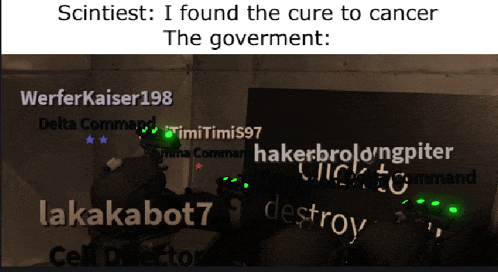 a meme that says ' scantilest i found the cure to cancer the government ' at the top
