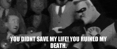 Incredibles You Didnt Save My Life GIF - Incredibles You Didnt Save My Life Ruined GIFs