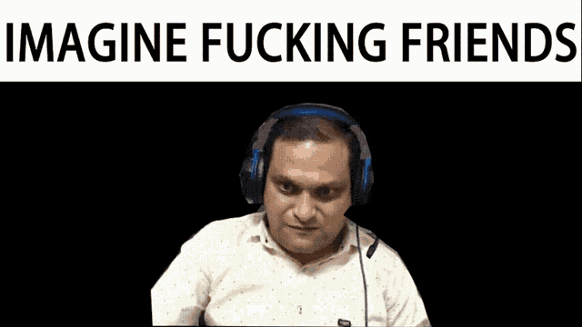 a man wearing headphones and a microphone with the words imagine fucking friends behind him