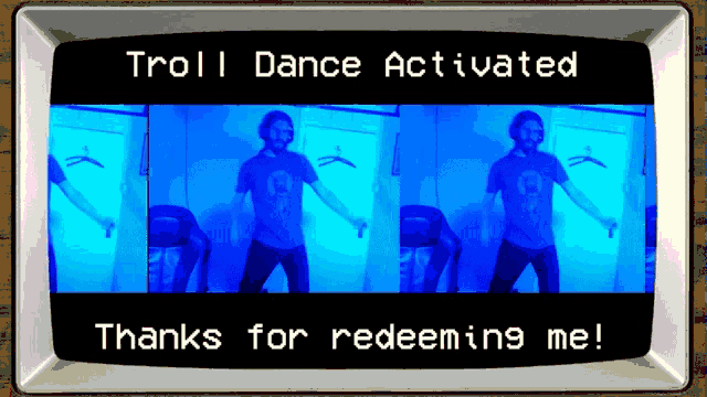 a screen that says troll dance activated on it