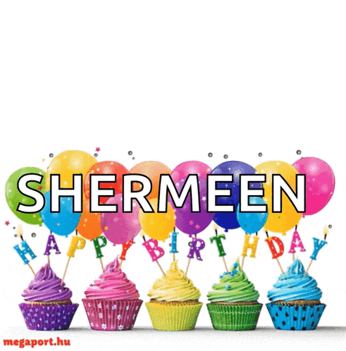 a birthday greeting for shermeen with cupcakes and balloons