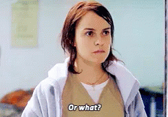 Or What GIF - Or What Oitnb Orange Is The New Black GIFs