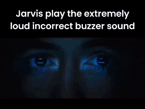 jarvis plays the extremely loud incorrect buzzer sound on a black background