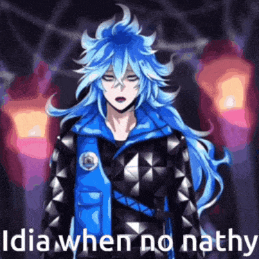 a blue haired anime character with the words idia when no nathy on the bottom