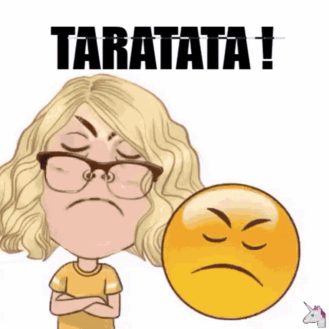a cartoon woman with glasses is standing next to an angry smiley face and says taratata !