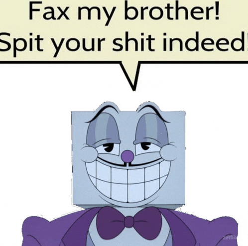 a cartoon character with a speech bubble saying fax my brother spit your shit indeed