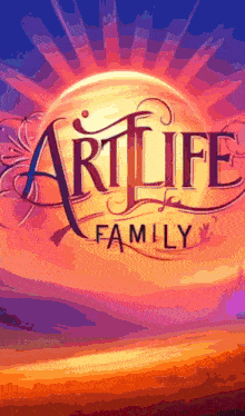 a poster for artlife family with a sunset background