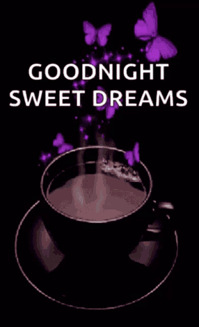 a cup of coffee with purple butterflies coming out of it and the words `` goodnight sweet dreams ''