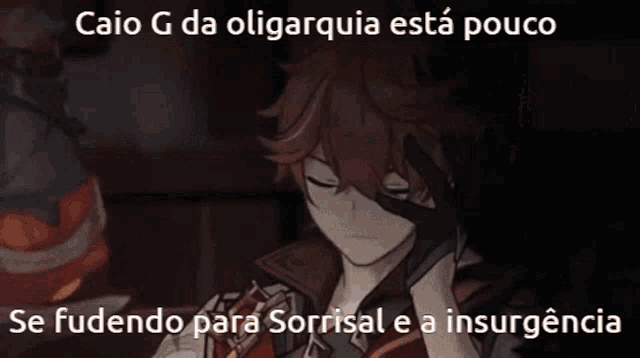 caio g da oligarquia está pouco se fudendo para sorrial e a insurgencia