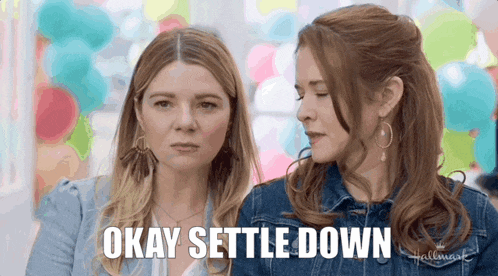 two women are standing next to each other with the words okay settle down written on the bottom