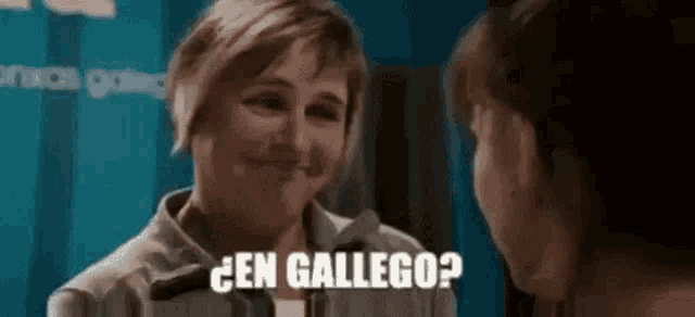 two women are talking to each other and one of them is asking the other if she is a galego .