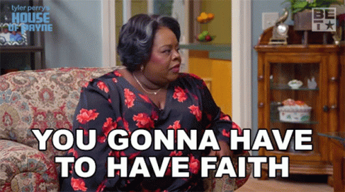 You Gonna Have To Have Faith Ella Payne GIF - You Gonna Have To Have Faith Ella Payne House Of Payne GIFs