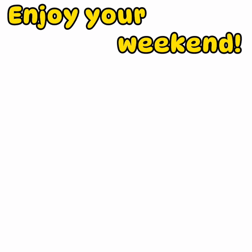 a cartoon of a man laughing with the words enjoy your weekend written above him