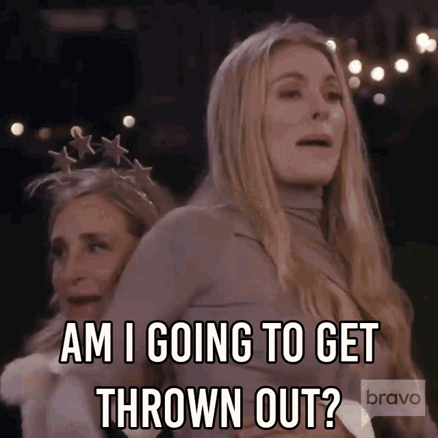 Am I Going To Get Thrown Out Real Housewives Of New York GIF - Am I Going To Get Thrown Out Real Housewives Of New York Rhony GIFs