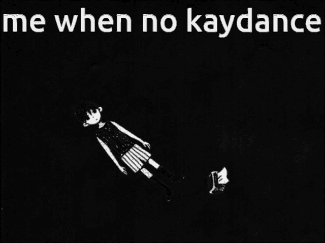 a black and white drawing of a girl laying down with the words me when no kaydance above her