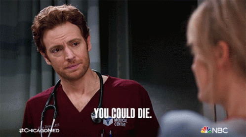 You Could Die Dr Will Halstead GIF - You Could Die Dr Will Halstead Chicago Med GIFs