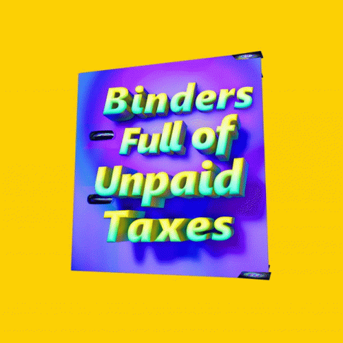 Binders Full Of Unpaid Taxes Taxes GIF - Binders Full Of Unpaid Taxes Unpaid Taxes Taxes GIFs