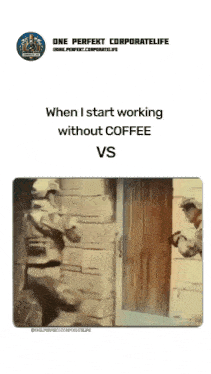 a picture of two soldiers with a caption that says when i start working without coffee vs