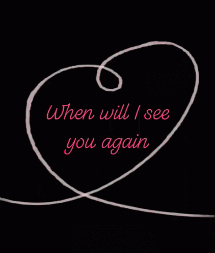 When Will I See You Again Love GIF - When Will I See You Again Love Heart GIFs