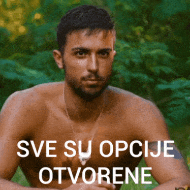 a shirtless man with the words sve su opcije otvorene written above him
