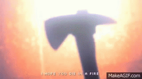I Hope You Die In A Fire GIF - I Hope You Die In A Fire GIFs