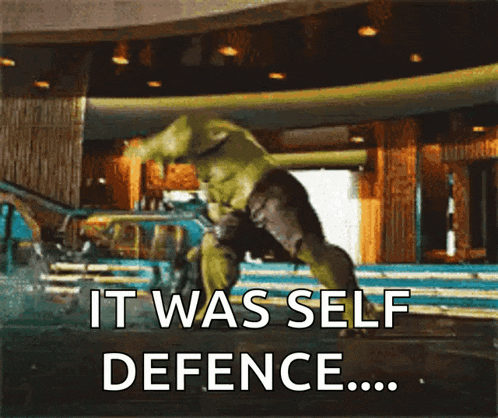 a picture of the hulk with the words " it was self defence " below him