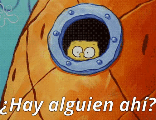 a cartoon of spongebob looking out of a hole and the words hay alguien ahi