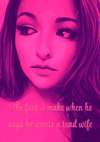 a purple and pink painting of a woman with the words the face i make when he says he wants