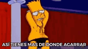 bart simpson is standing on a pole with his hands behind his head and the words `` asi tienes mas de donde agarrar ''