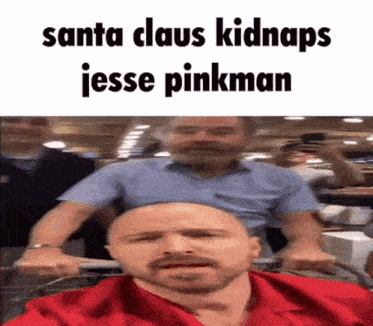 a man in a red shirt is being pushed by another man in a shopping cart with the caption santa claus kidnaps jesse pinkman