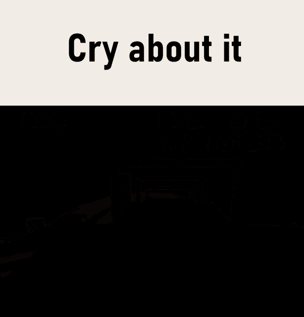 a picture of a video game with the words cry about it on the bottom