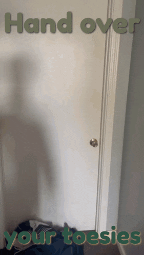 a picture of a door with the words hand over your toesies