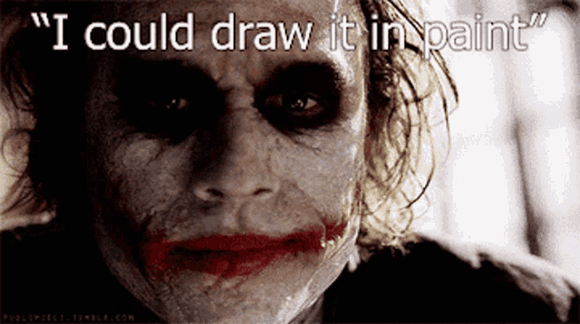 a close up of the joker with the words " i could draw it in paint "