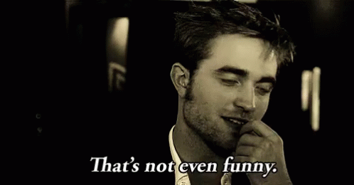 That'S Not Even Funny GIF - Robert Pattinson Not Funny Serious GIFs