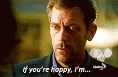 Dr House If Youre Happy GIF - Dr House If Youre Happy Hugh Laurie GIFs