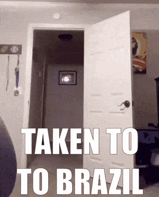 Taken To Brazil Youre Going To Brazil GIF - Taken To Brazil Youre Going To Brazil Meme GIFs