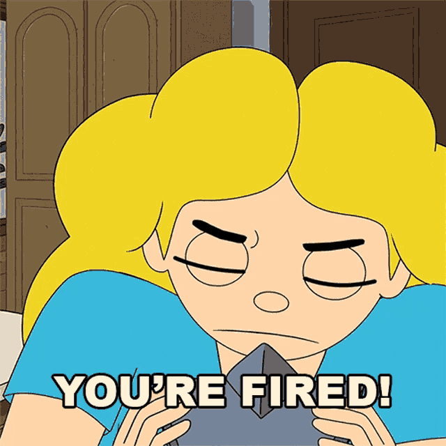 a cartoon of a girl with the words you 're fired