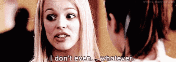 a woman is making a funny face and saying `` i don 't even ... whatever '' .