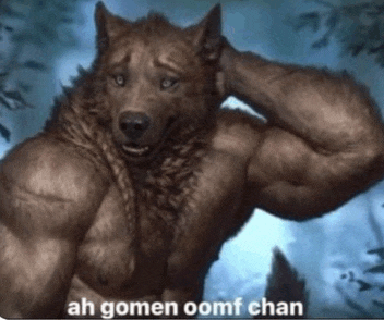a picture of a werewolf with the words ah gomen oomf chan on the bottom